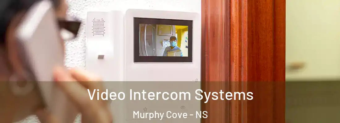 Video Intercom Systems Murphy Cove - NS