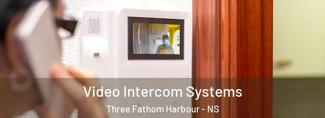 Video Intercom Systems Three Fathom Harbour - NS