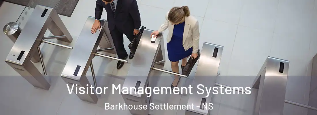 Visitor Management Systems Barkhouse Settlement - NS