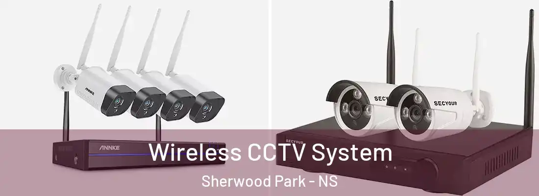 Wireless CCTV System Sherwood Park - NS